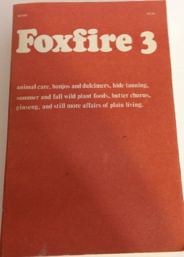 Stock image for Foxfire 3: Animal Care, Banjos and Dulcimers, Hide Tanning, Summe for sale by Hawking Books
