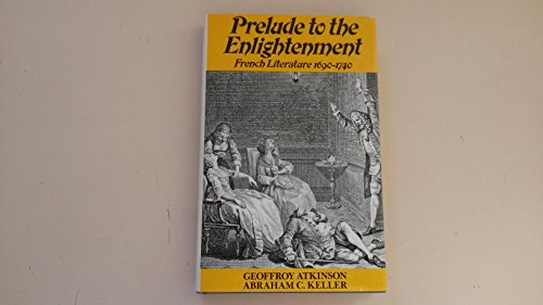 Imagen de archivo de Prelude to the Enlightenment: French Literature, 1690-1740 a la venta por HPB Inc.