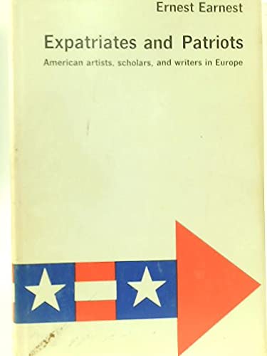 Beispielbild fr Expatriates and patriots;: American artists, scholars, and writers in Europe zum Verkauf von Better World Books