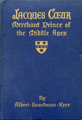 Imagen de archivo de Jacques Coeur: Merchant Prince of the Middle Ages a la venta por Best and Fastest Books