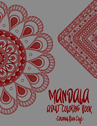 Stock image for Mandala Coloring book for Adult: Discover the Ultimate Collection of the Worlds Greatest Mandalas in this Amazing Coloring BookAn Adult Coloring Book . Mandalas for Stress Relief and Relaxation for sale by Big River Books