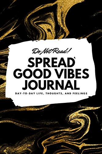 Beispielbild fr Do Not Read! Spread Good Vibes Journal: Day-To-Day Life, Thoughts, and Feelings (6x9 Softcover Lined Journal / Notebook) zum Verkauf von Buchpark
