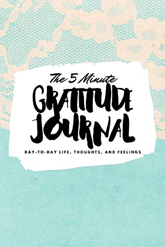 Beispielbild fr The 5 Minute Gratitude Journal: Day-To-Day Life, Thoughts, and Feelings (6x9 Softcover Journal) zum Verkauf von Buchpark