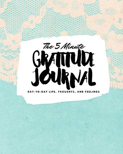 Stock image for The 5 Minute Gratitude Journal: Day-To-Day Life, Thoughts, and Feelings (8x10 Softcover Journal) (8x10 Gratitude Journal) for sale by WorldofBooks
