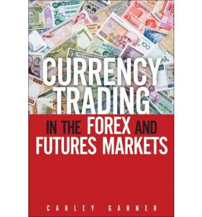 9781223054117: Currency Trading in the Forex and Futures Markets
