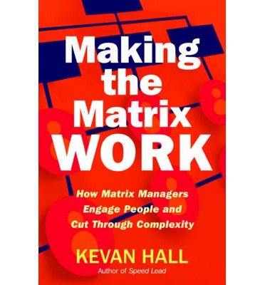 9781223054155: Making the Matrix Work: How Matrix Managers Engage People and Cut Through Complexity