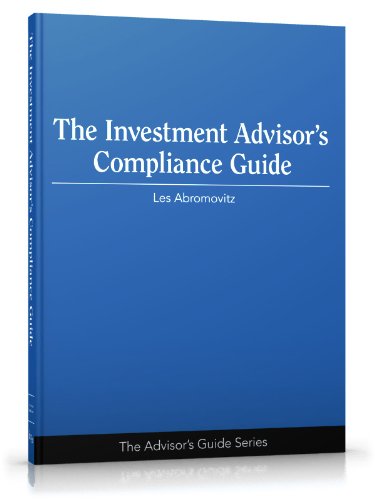 9781223054452: The Investment Advisor's Compliance Guide (Advisor's Guide)