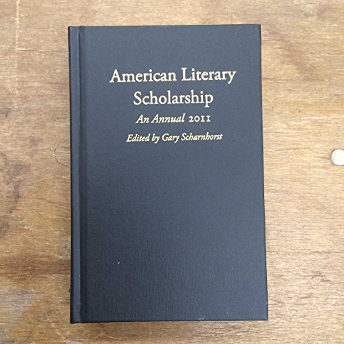 Stock image for American Literary Scholarship: An Annual 2011 for sale by Midtown Scholar Bookstore