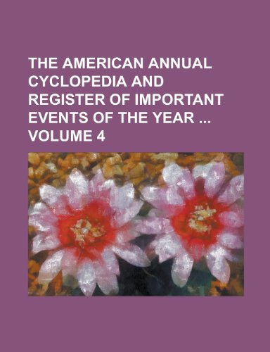 9781230006833: The American Annual Cyclopedia and Register of Important Events of the Year Volume 4
