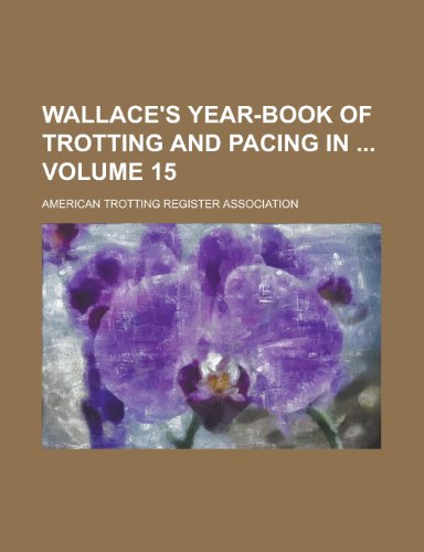 9781230007526: Wallace's Year-book of Trotting and Pacing in Volume 15