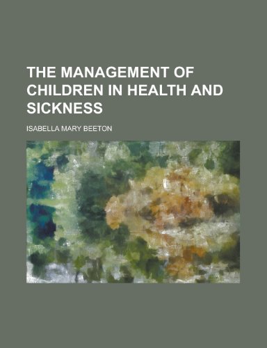 9781230008493: The Management of Children in Health and Sickness