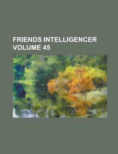 9781230017648: Friends Intelligencer Volume 45