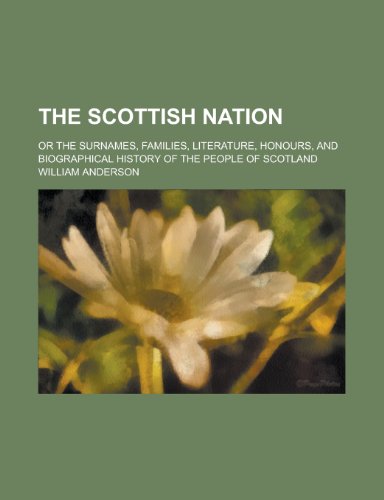 9781230032085: The Scottish Nation; Or the Surnames, Families, Literature, Honours, and Biographical History of the People of Scotland Volume 3