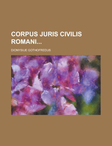 9781230037332: Corpus Juris Civilis Romani