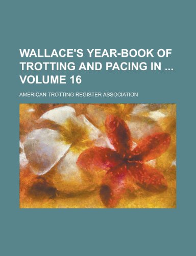 9781230041094: Wallace's Year-book of Trotting and Pacing in Volume 16