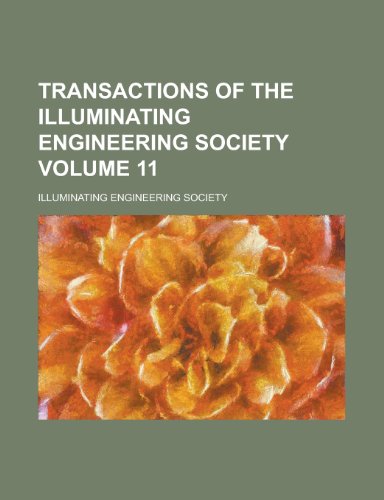 9781230053325: Transactions of the Illuminating Engineering Society Volume 11
