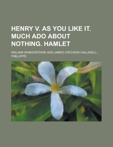 9781230063522: Henry V. as You Like It. Much ADO about Nothing. Hamlet