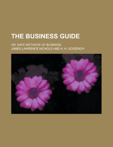 9781230104935: The business guide; or, Safe methods of business