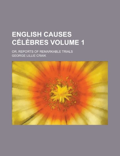 Stock image for English Causes c l bres; or, Reports of remarkable trials Volume 1 for sale by Once Upon A Time Books