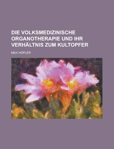 9781230125183: Die volksmedizinische Organotherapie und ihr Verhltnis zum Kultopfer