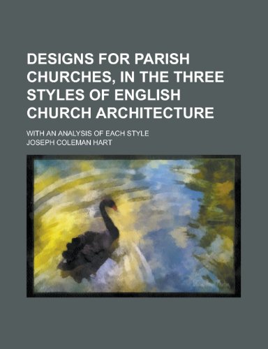 9781230156057: Designs for Parish Churches, in the Three Styles of English Church Architecture; With an Analysis of Each Style