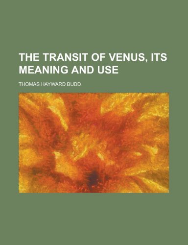 9781230164274: The transit of Venus, its meaning and use