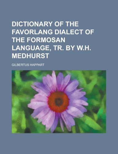 9781230166131: Dictionary of the Favorlang dialect of the Formosan language, tr. by W.H. Medhurst