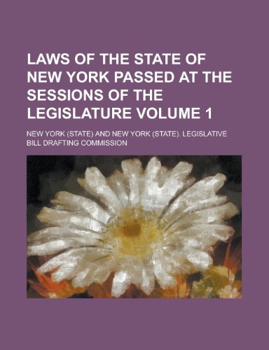 9781230172200: Laws of the State of New York Passed at the Sessions of the Legislature Volume 1