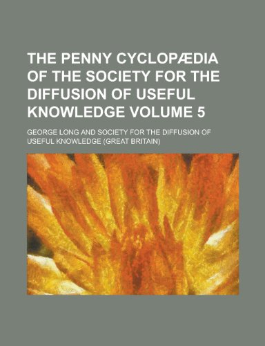 9781230174129: The Penny Cyclopaedia of the Society for the Diffusion of Useful Knowledge Volume 5