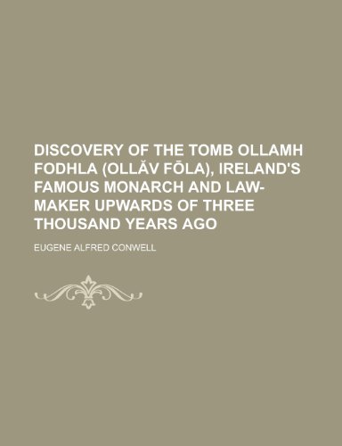 9781230186535: Discovery of the Tomb Ollamh Fodhla (Oll V F La), Ireland's Famous Monarch and Law-Maker Upwards of Three Thousand Years Ago