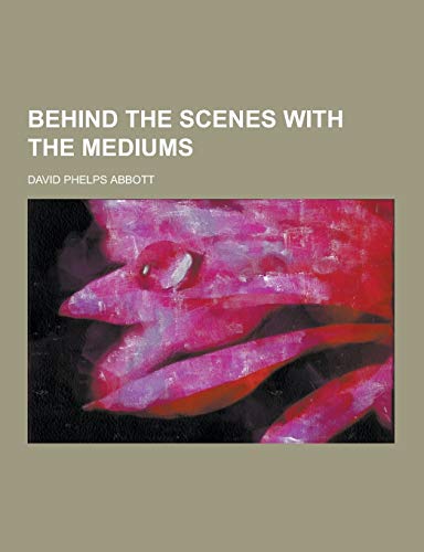 9781230198361: Behind the Scenes with the Mediums