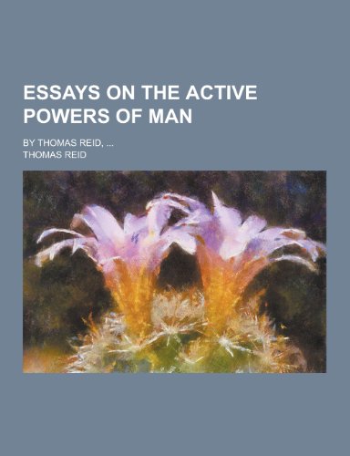 9781230201344: Essays on the Active Powers of Man; By Thomas Reid, ...