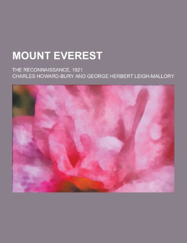 Mount Everest; The Reconnaissance, 1921 - Charles Howard-Bury