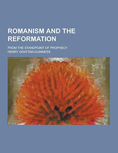 Beispielbild fr Romanism and the Reformation; From the Standpoint of Prophecy zum Verkauf von SecondSale