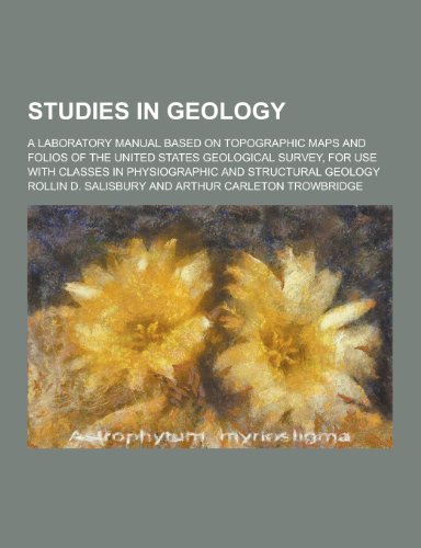 9781230209302: Studies in Geology; A Laboratory Manual Based on Topographic Maps and Folios of the United States Geological Survey, for Use with Classes in Physiogra