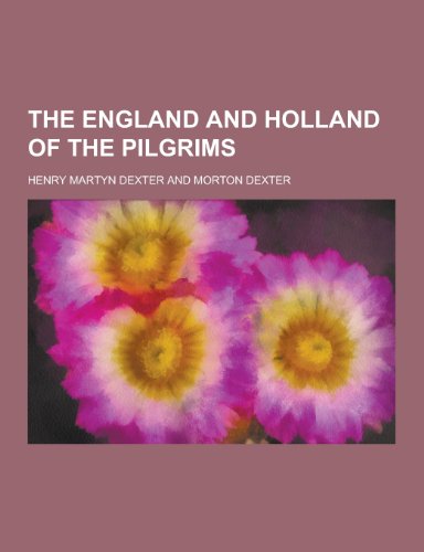 9781230211077: The England and Holland of the Pilgrims