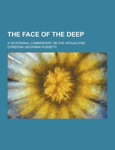 9781230211190: The Face of the Deep; A Devotional Commentary on the Apocalypse