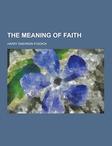 Imagen de archivo de The Meaning of Faith a la venta por Books From California