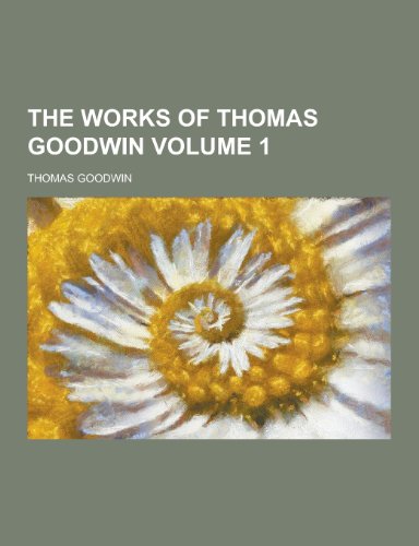 9781230218793: The Works of Thomas Goodwin Volume 1