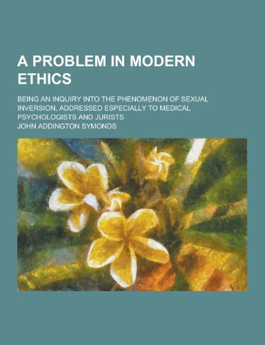 9781230221595: A Problem in Modern Ethics; Being an Inquiry Into the Phenomenon of Sexual Inversion, Addressed Especially to Medical Psychologists and Jurists