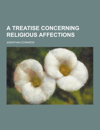 Beispielbild fr A Treatise Concerning Religious Affections zum Verkauf von ThriftBooks-Dallas