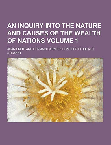 9781230223575: An Inquiry Into the Nature and Causes of the Wealth of Nations Volume 1
