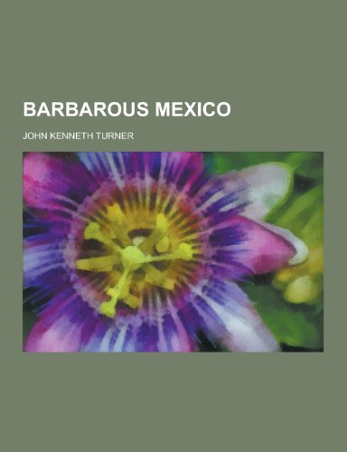 9781230224152: Barbarous Mexico