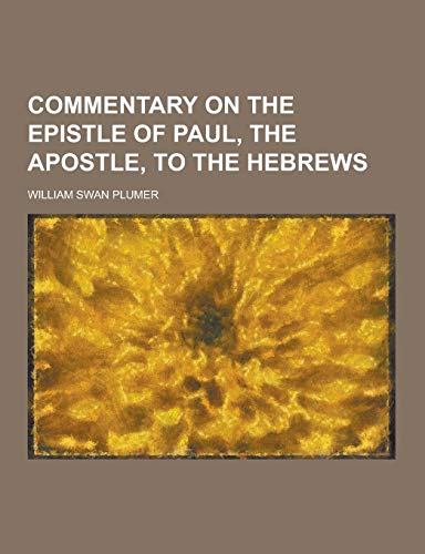 9781230225579: Commentary on the Epistle of Paul, the Apostle, to the Hebrews