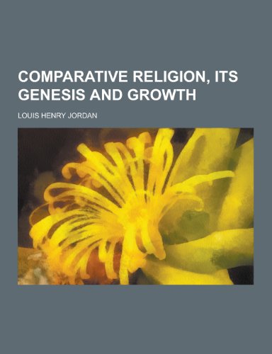 9781230225593: Comparative Religion, Its Genesis and Growth