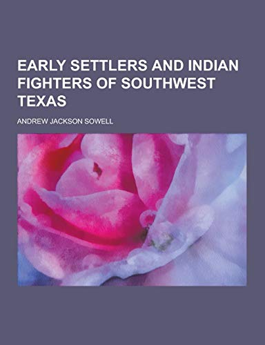 9781230226576: Early Settlers and Indian Fighters of Southwest Texas