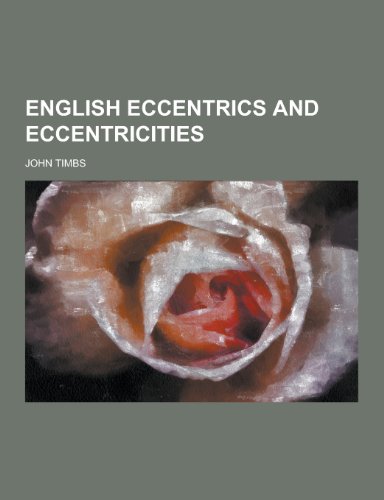 9781230226989: English Eccentrics and Eccentricities