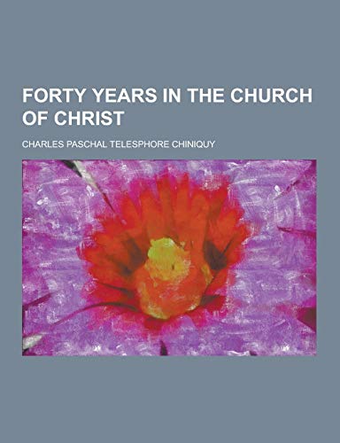 9781230227702: Forty Years in the Church of Christ