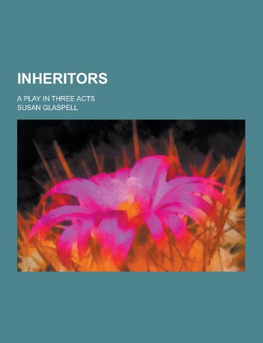 9781230230689: Inheritors; A Play in Three Acts