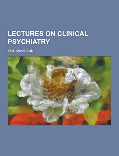 9781230231600: Lectures on Clinical Psychiatry